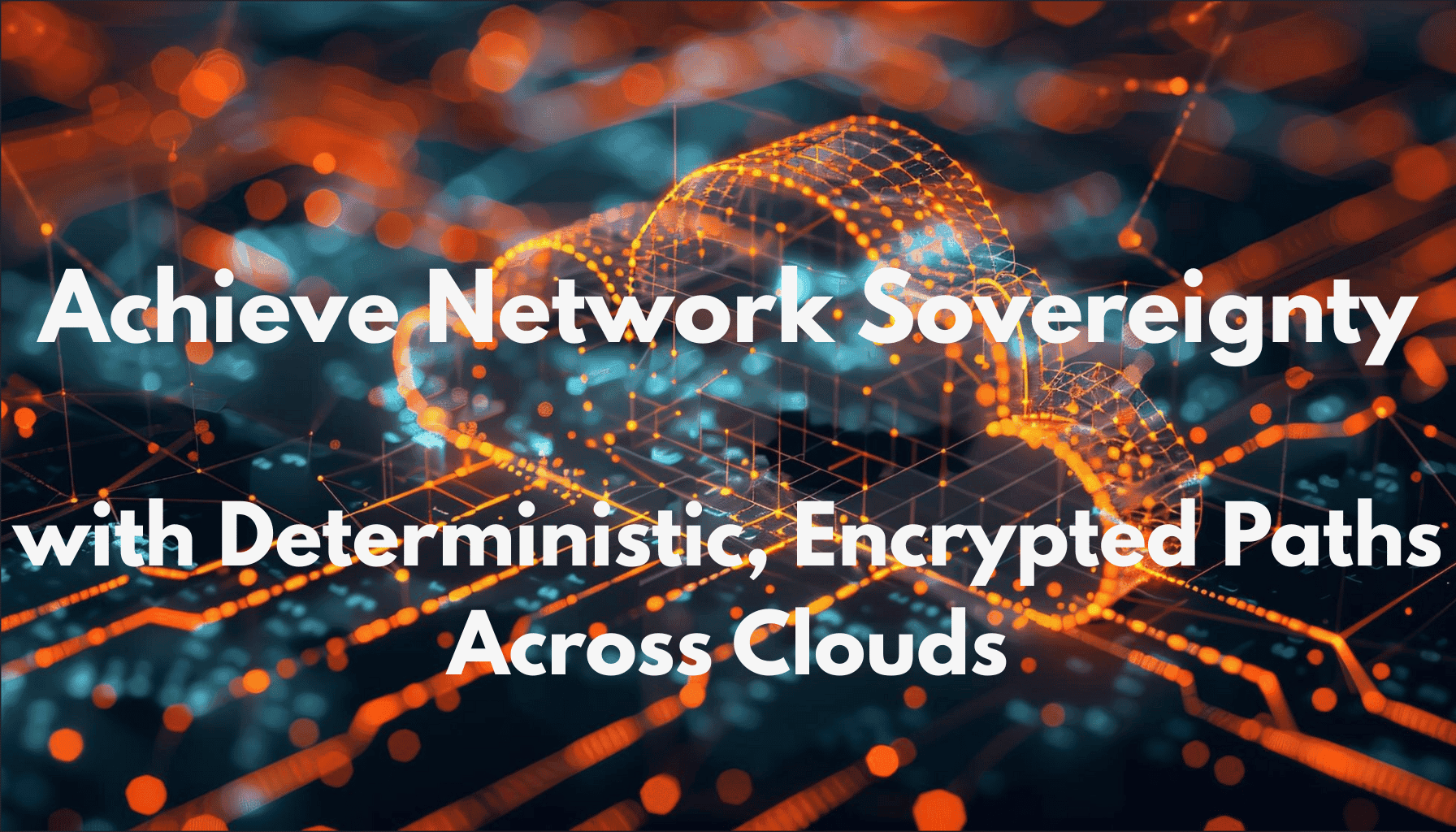 Network Sovereignty with Deterministic, Encrypted Paths