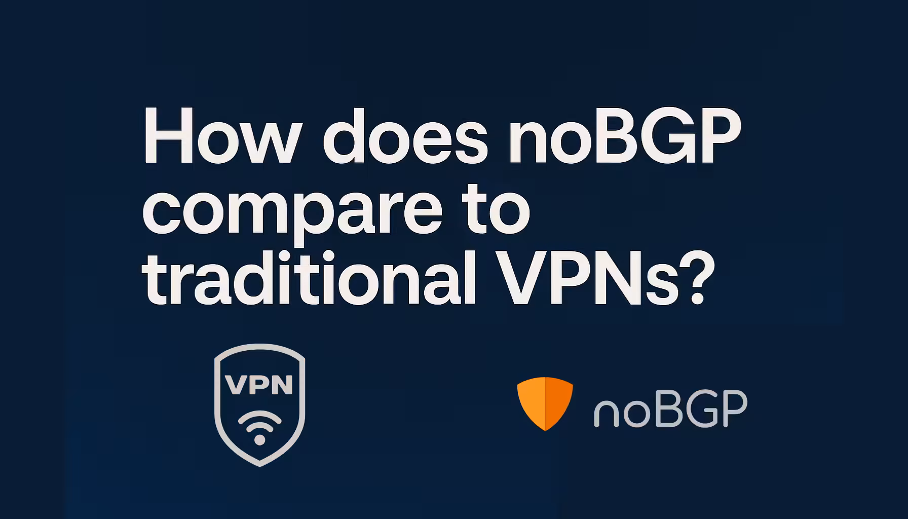How Does noBGP Compare to Traditional VPNs?